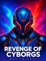 Revenge of cyborgs